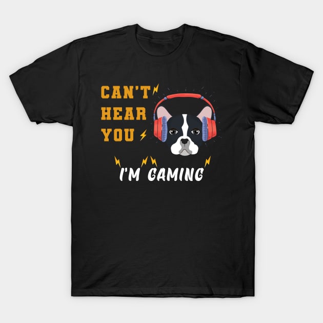 Dog lovers - dog gamers can't hear your i'm gaming T-Shirt by Flipodesigner